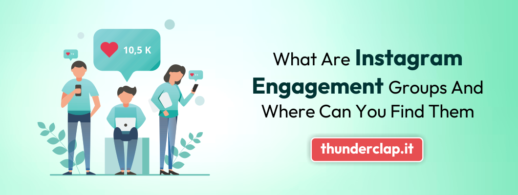 What are Instagram Engagement Groups and Where Can You Find Them